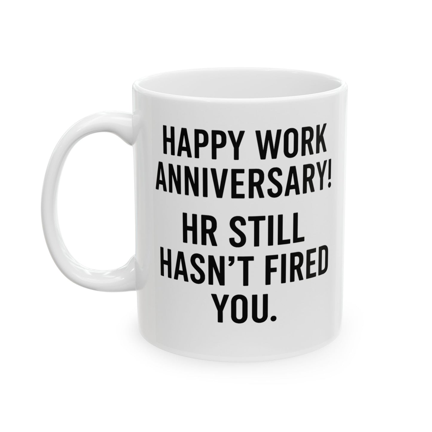 Happy work anniversary funny quotes mug, Work anniversary congratulations funny quotes, Happy funny work anniversary mug