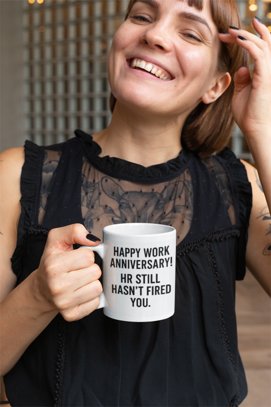 Happy work anniversary funny quotes mug, Work anniversary congratulations funny quotes, Happy funny work anniversary mug